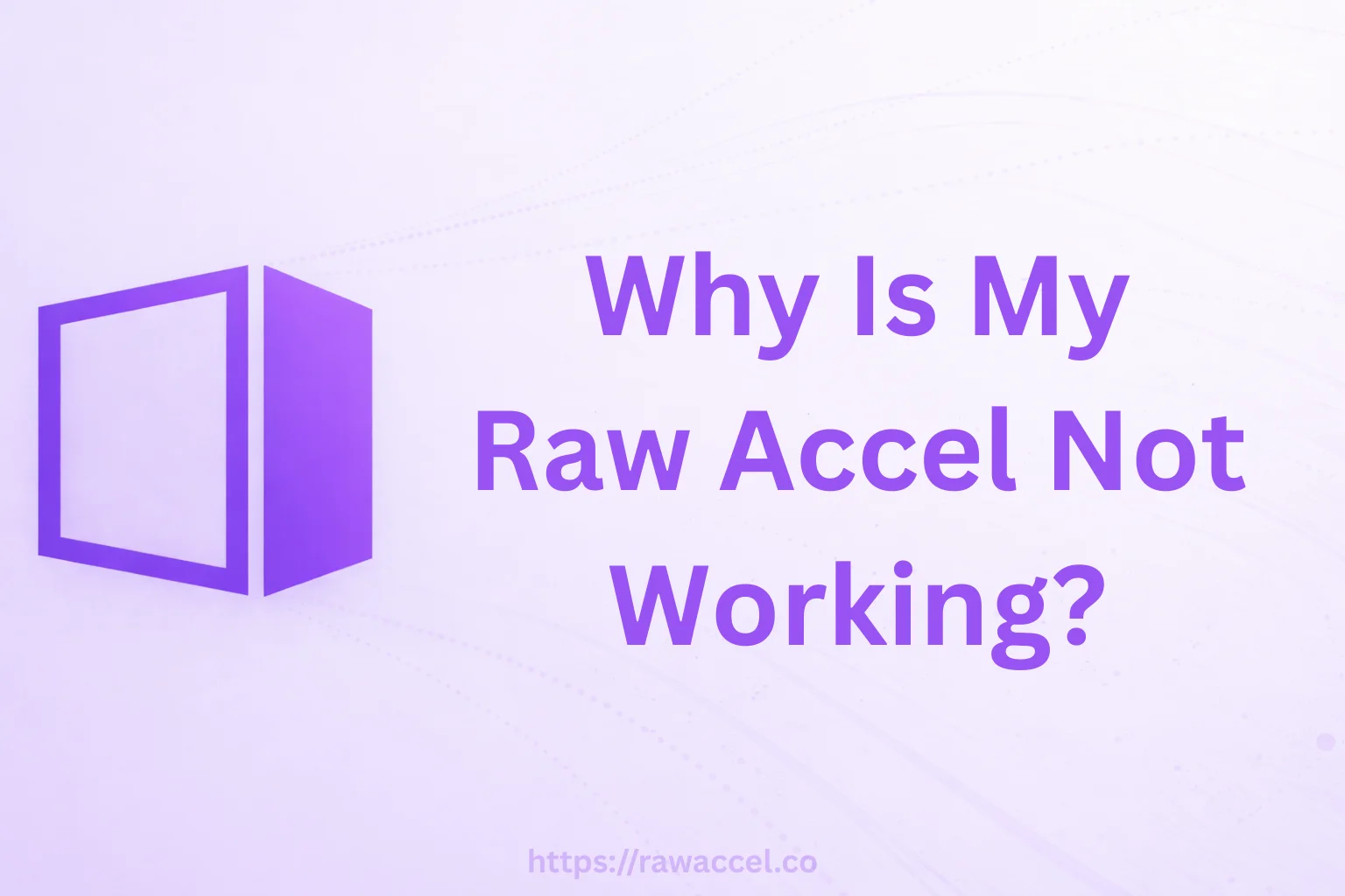 Why Is My Raw Accel Not Working?